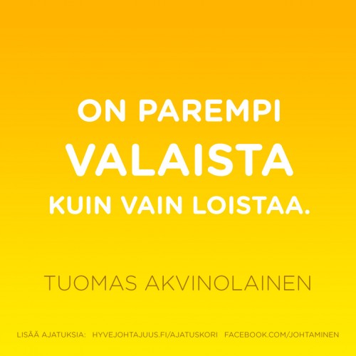 On parempi valaista kuin vain loistaa. — Tuomas Akvinolainen