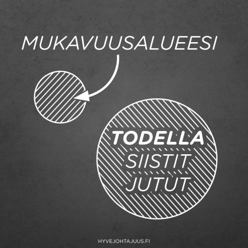 Mukavuusalueesi vs. todella siistit jutut