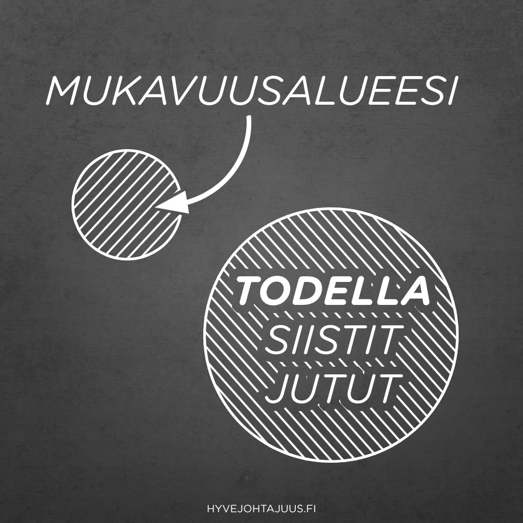 Mukavuusalueesi vs. todella siistit jutut