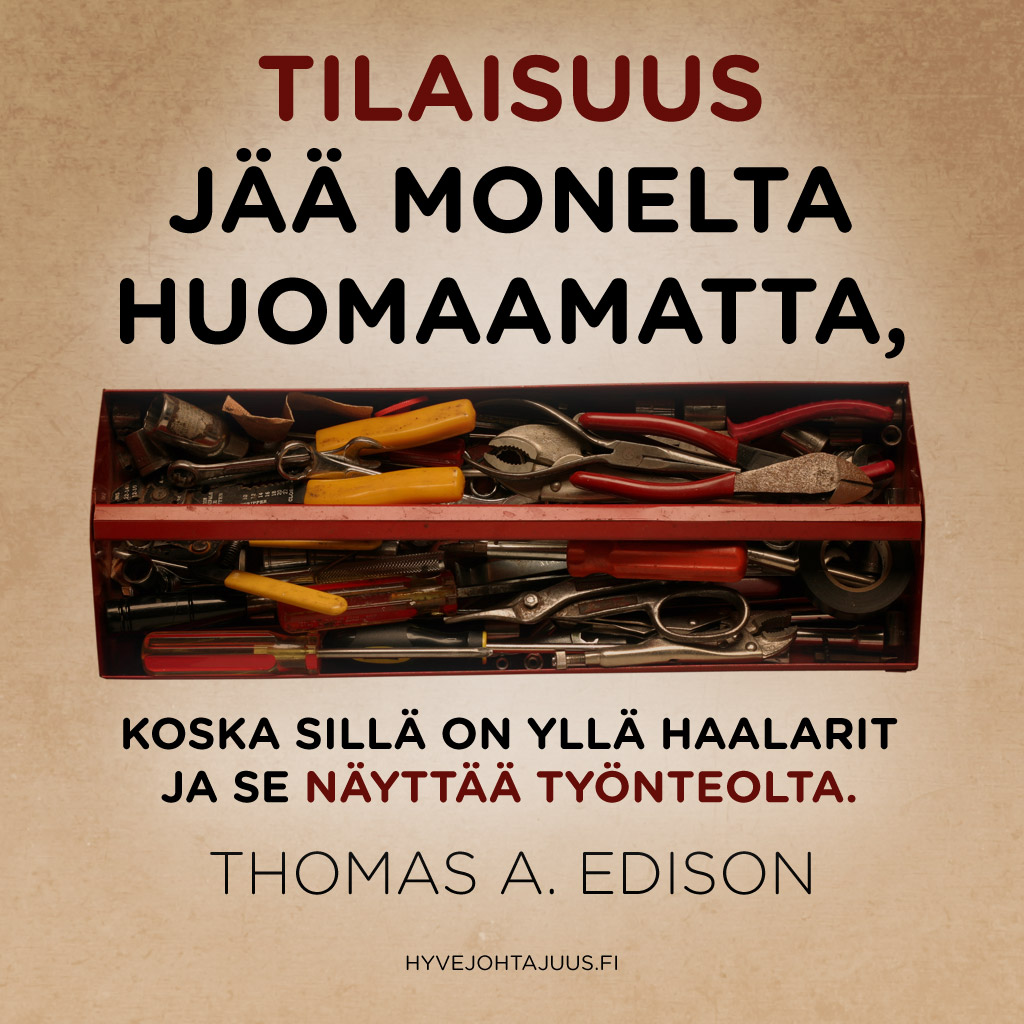 Tilaisuus jää monelta huomaamatta, koska sillä on yllä haalarit ja se näyttää työnteolta. — Thomas A. Edison