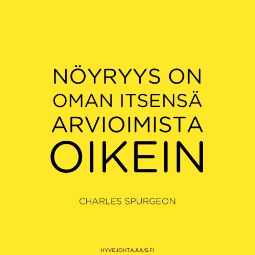 Nöyryys on oman itsensä arvioimista oikein. — Charles Spurgeon