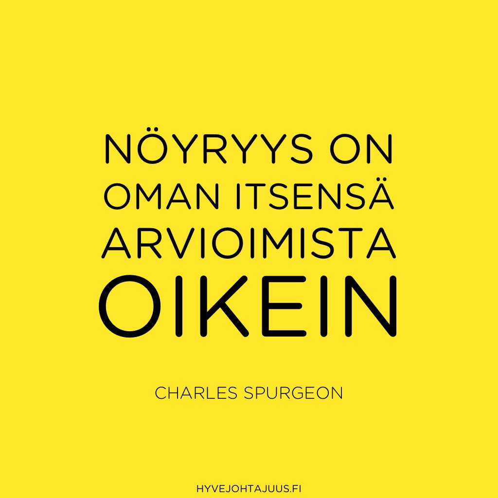 Nöyryys on oman itsensä arvioimista oikein. — Charles Spurgeon