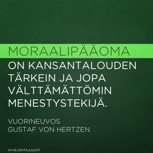 Moraalipääoma on kansantalouden tärkein ja jopa välttämättömin menestystekijä. — Vuorineuvos Gustaf von Hertzen