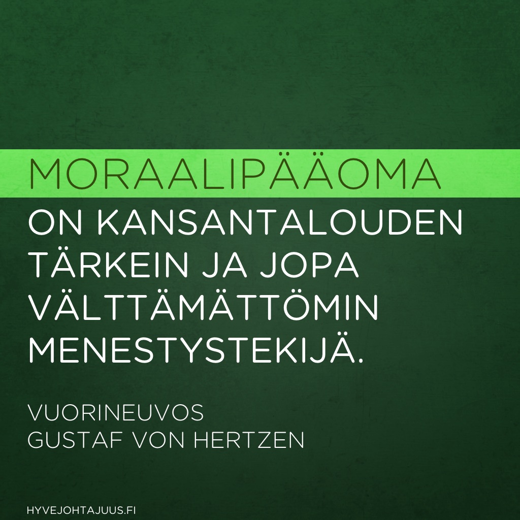 Moraalipääoma on kansantalouden tärkein ja jopa välttämättömin menestystekijä. — Vuorineuvos Gustaf von Hertzen