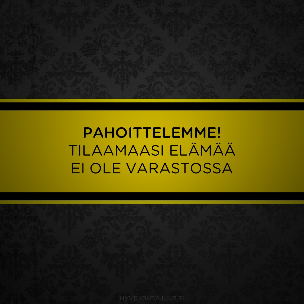 Pahoittelemme! Tilaamaasi elämää ei ole varastossa