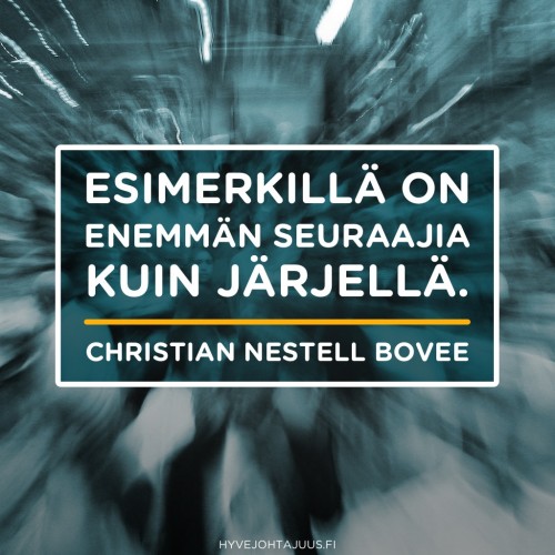 Esimerkillä on enemmän seuraajia kuin järjellä. — Christian Nestell Bovee