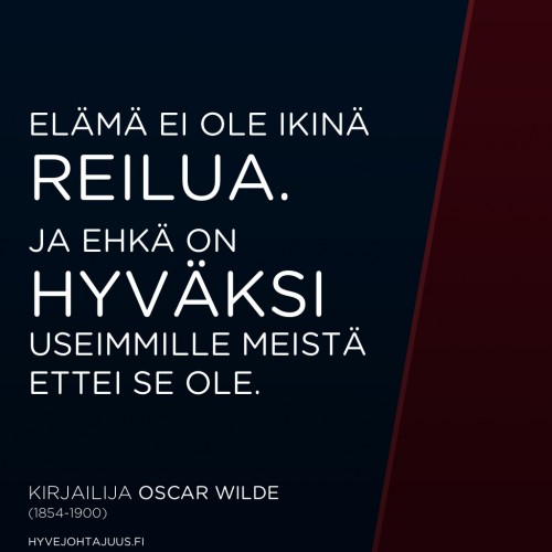 Elämä ei ole ikinä reilua. Ja ehkä on hyväksi useimmille meistä ettei se ole. — Kirjailija Oscar Wilde (1854-1900)